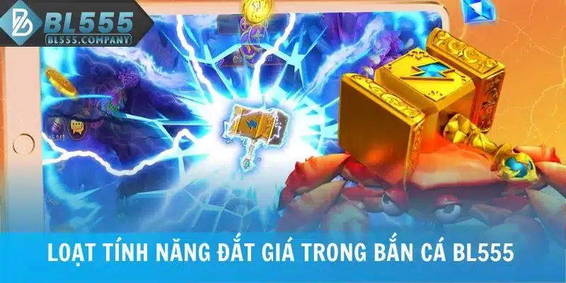 Loạt tính năng đắt giá trong bắn cá BL555