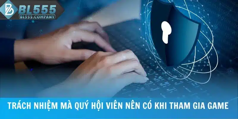 Trách nhiệm trong chính sách bảo mật của thành viên