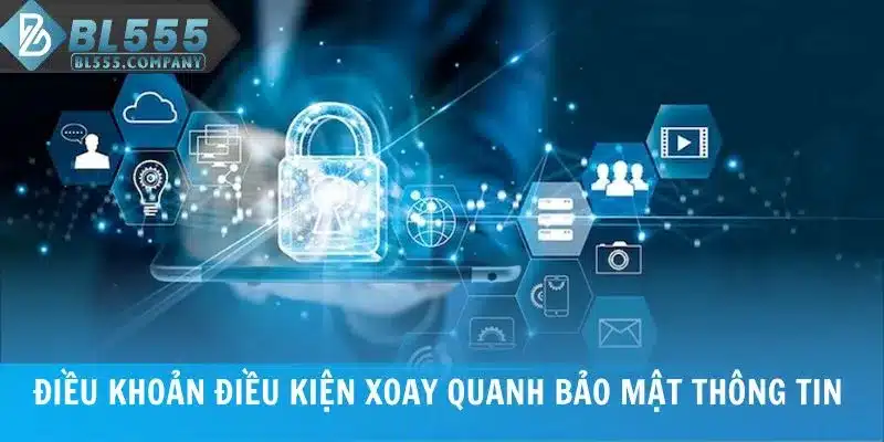 Điều khoản điều kiện xoay quanh bảo mật thông tin