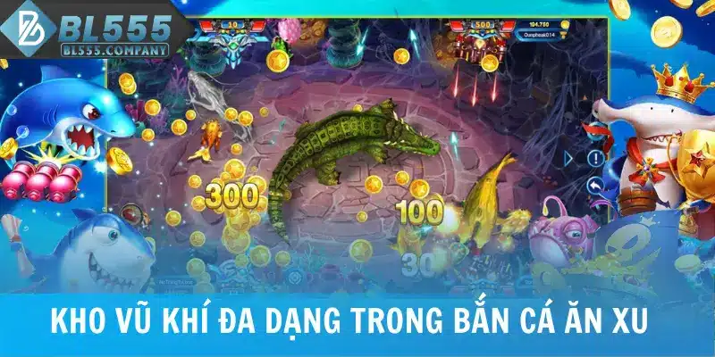 Kho vũ khí đa dạng trong bắn cá ăn xu