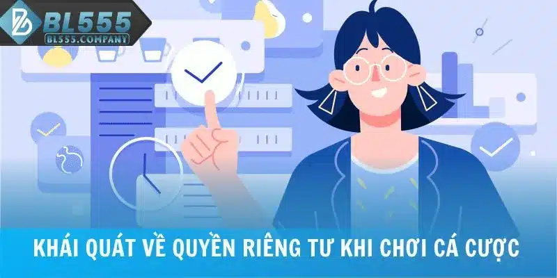 Khái quát về quyền riêng tư khi chơi cá cược