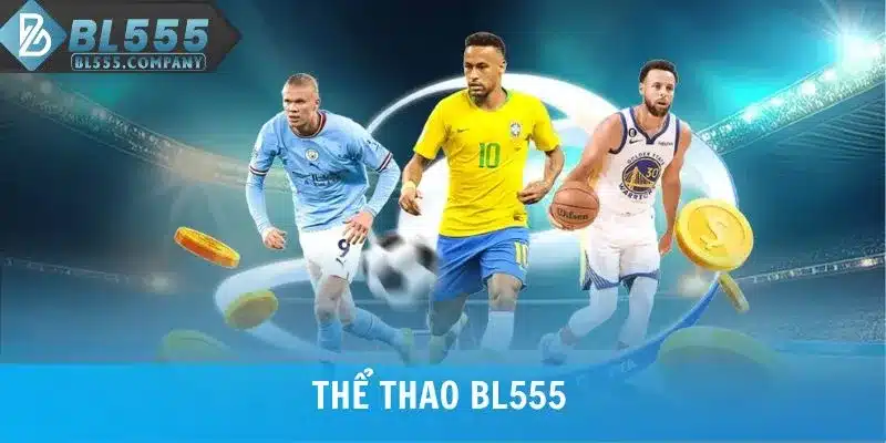 Thể Thao BL555 - Sân Chơi Kèo Nóng Cho Tín Đồ Đam Mê